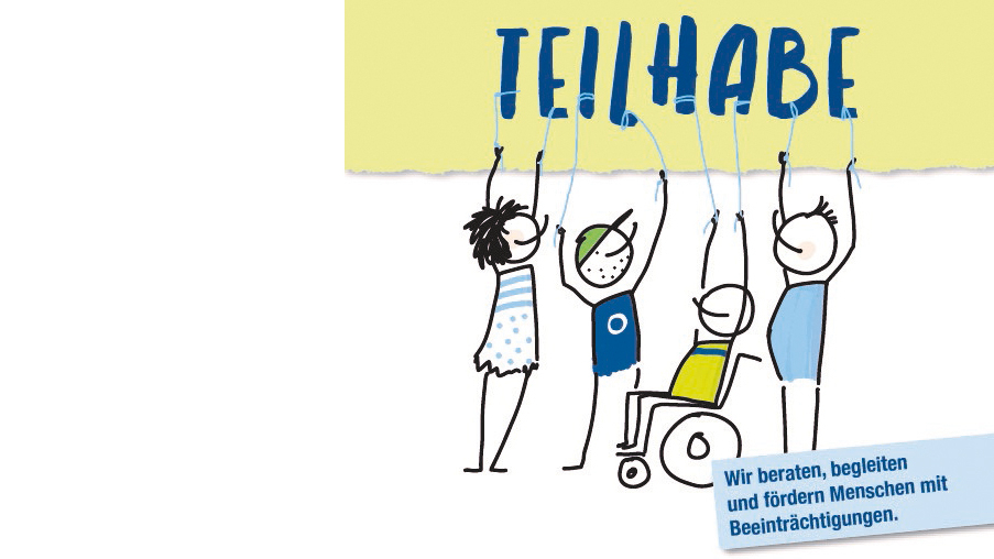 Kampagnenbild TEILHABE "Wir begleiten und fördern Menschen mit Beeinträchtigungen.