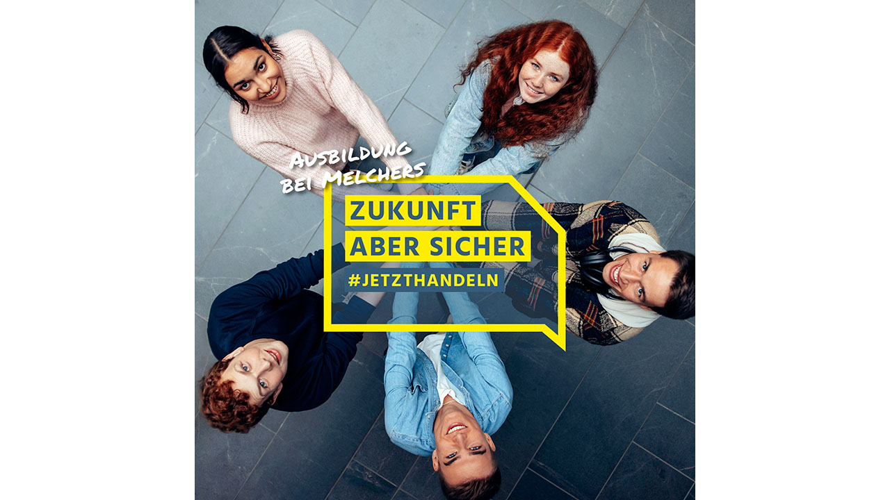 Junge lächelnde Personen im Kreis halten sich an den Händen, Bildaufschrift: Ausbildung bei Melchers. Zukunft aber sicher #Jetzt handeln