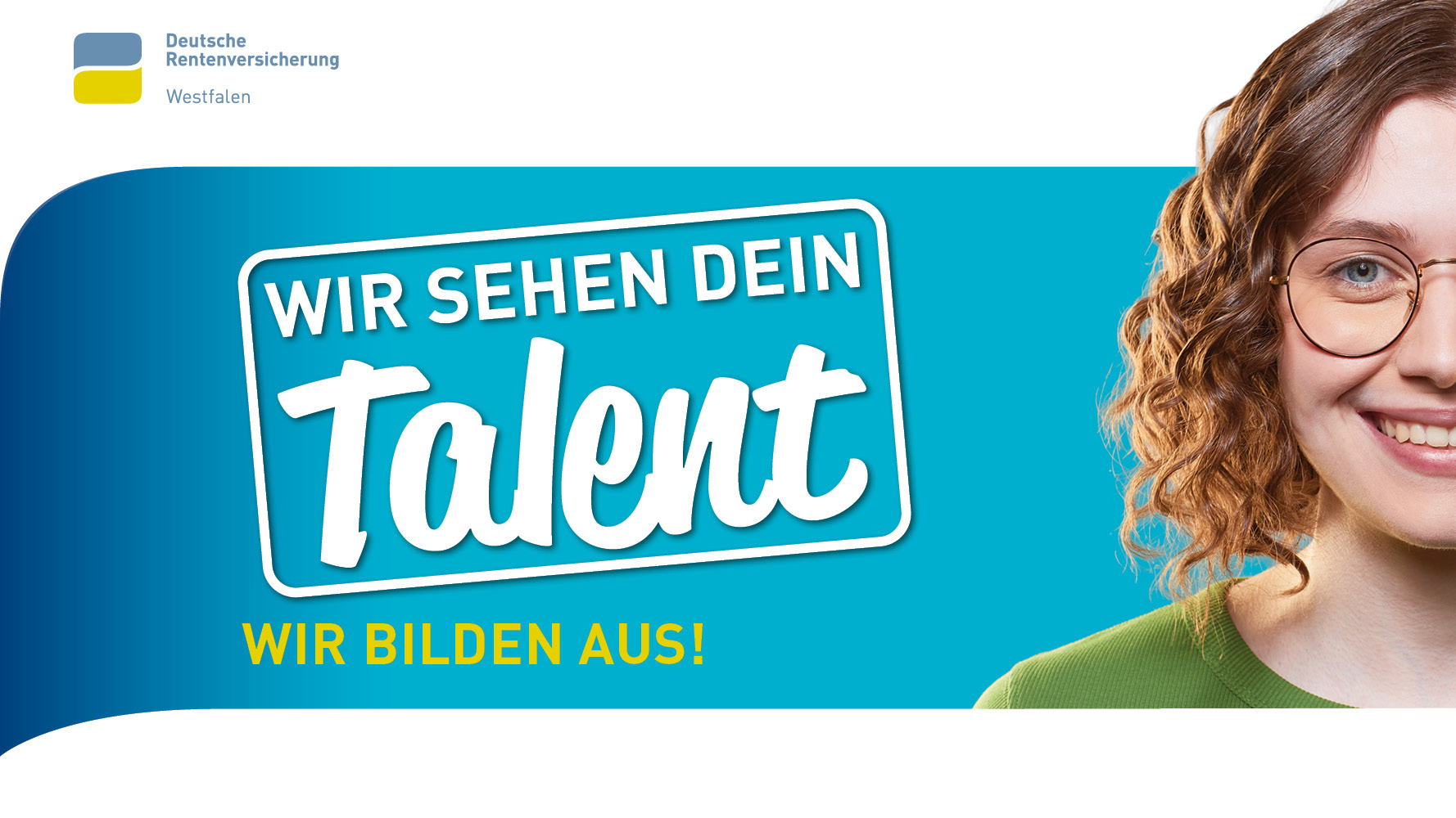 Werbekampagne der Deutschen Rentenversicherung Westfalen. Hälfte eines Porträts einer jungen Frau daneben der Slogan Wir sehen dein Talent.