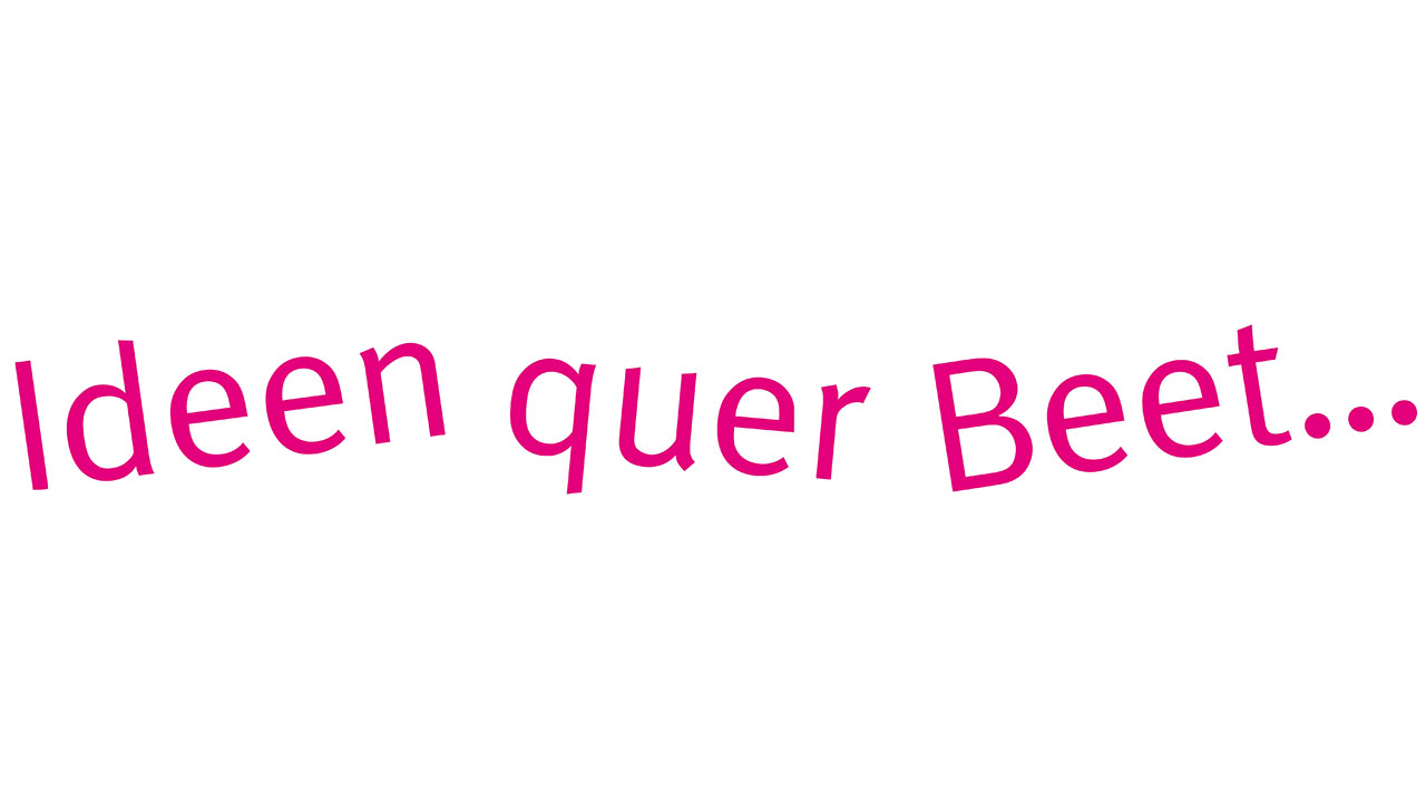 Slogan: Ideen quer Beet