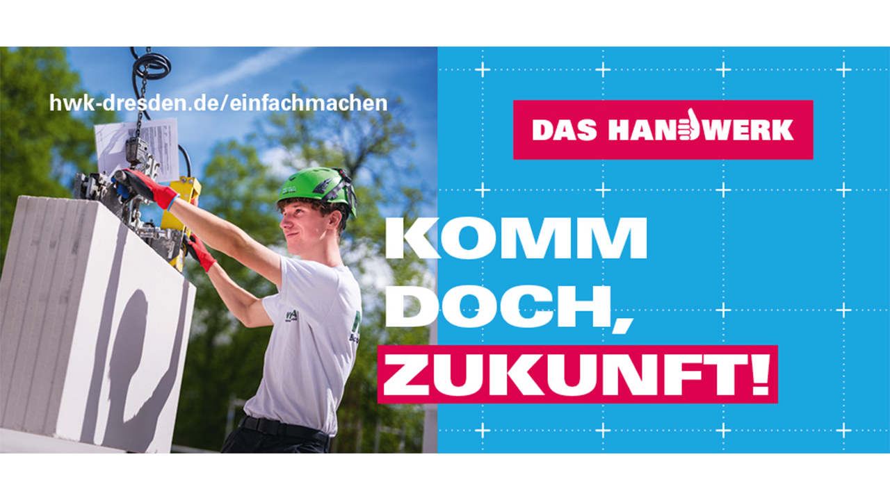 Bild eines jungen Mannes bei der Arbeit auf einer Baustelle, dazu der Slogan Komm doch, Zukunft! und die Website hwk-dresden.de/einfachmachen