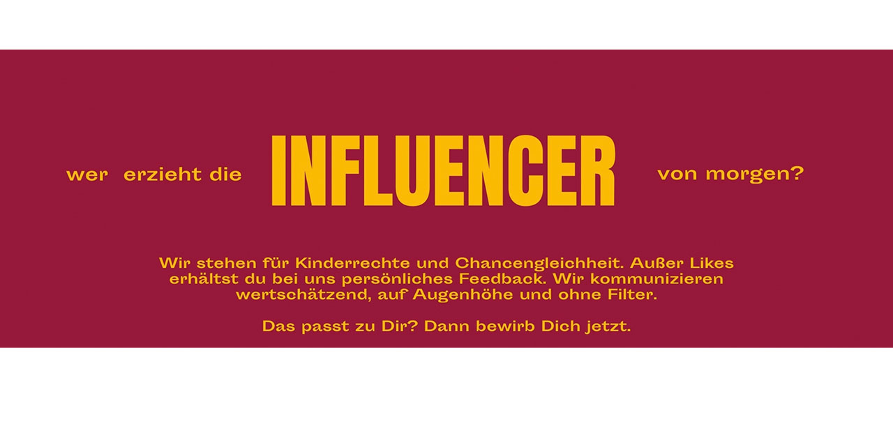 Schriftzug: Wer erzieht die INFLUENCER von morgen? Wir stehen für Kinderrechte und Chancengleichheit. Außer Likes erhältst du bei uns persönliches Feedback. Wir kommunizieren wertschätzend, auf Augenhöhe und ohne Filter.