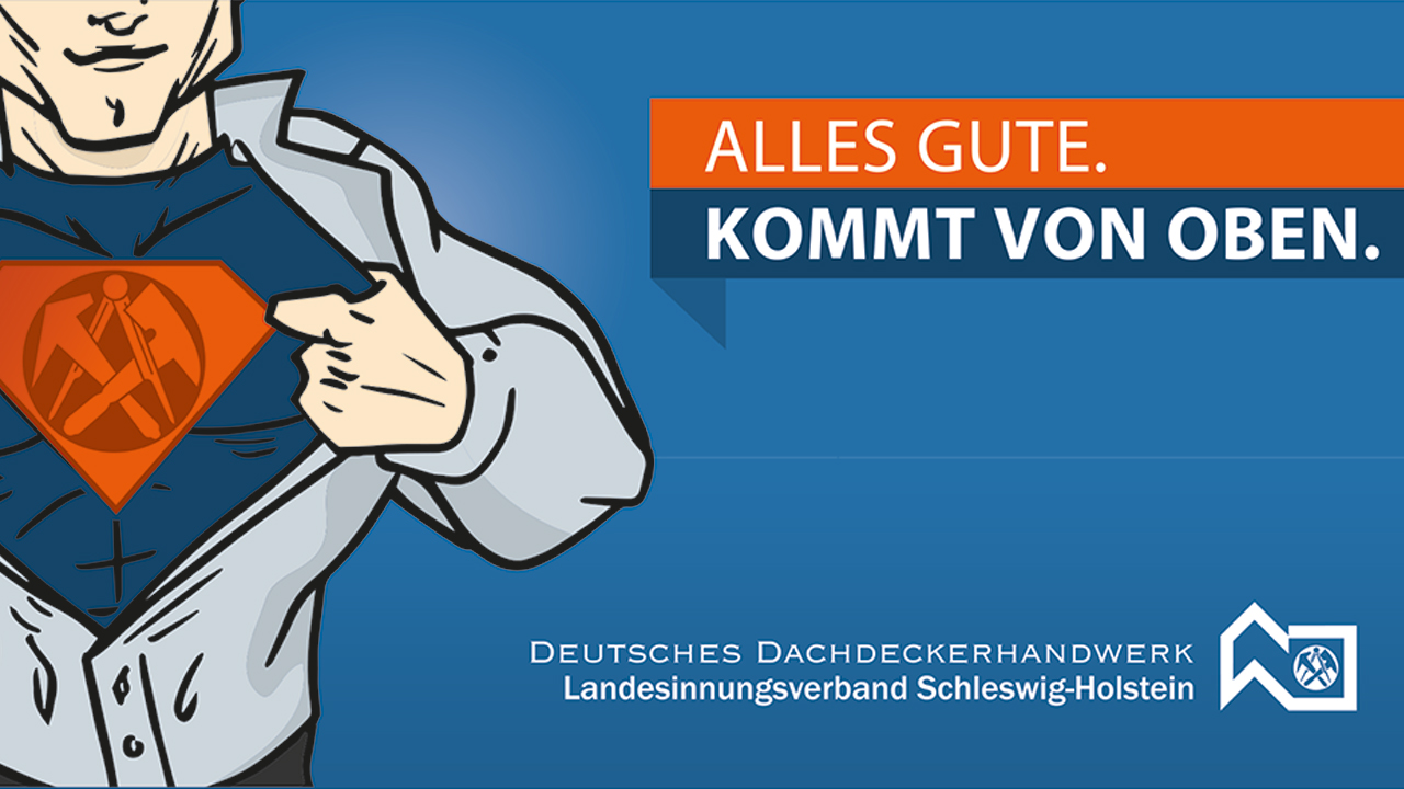Grafik eines Superhelden, das Emblem auf der Brust zeigt das Logo des Landesinnungsverband des Dachdeckerhandwerks Schleswig-Holstein. Rechtsseitig der Slogan " ALLES GUTE. KOMMT VON OBEN.".
