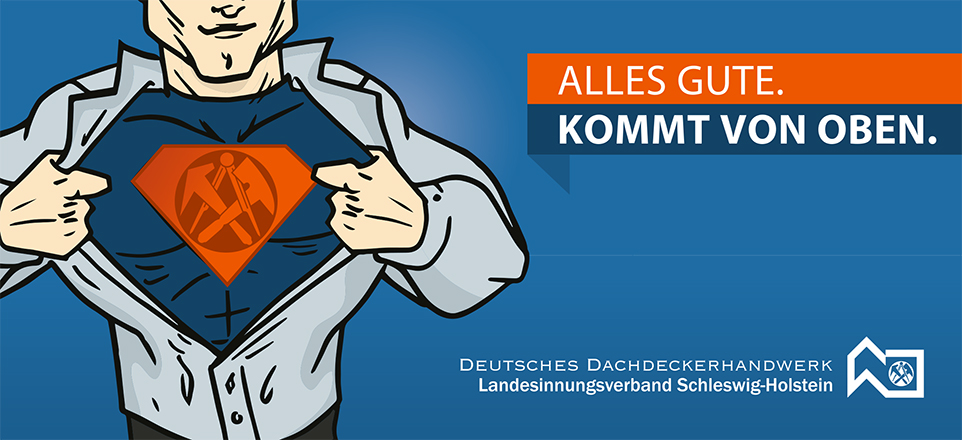 Grafik eines Superhelden, das Emblem auf der Brust zeigt das Logo des Landesinnungsverband des Dachdeckerhandwerks Schleswig-Holstein. Rechtsseitig der Slogan " ALLES GUTE. KOMMT VON OBEN.".