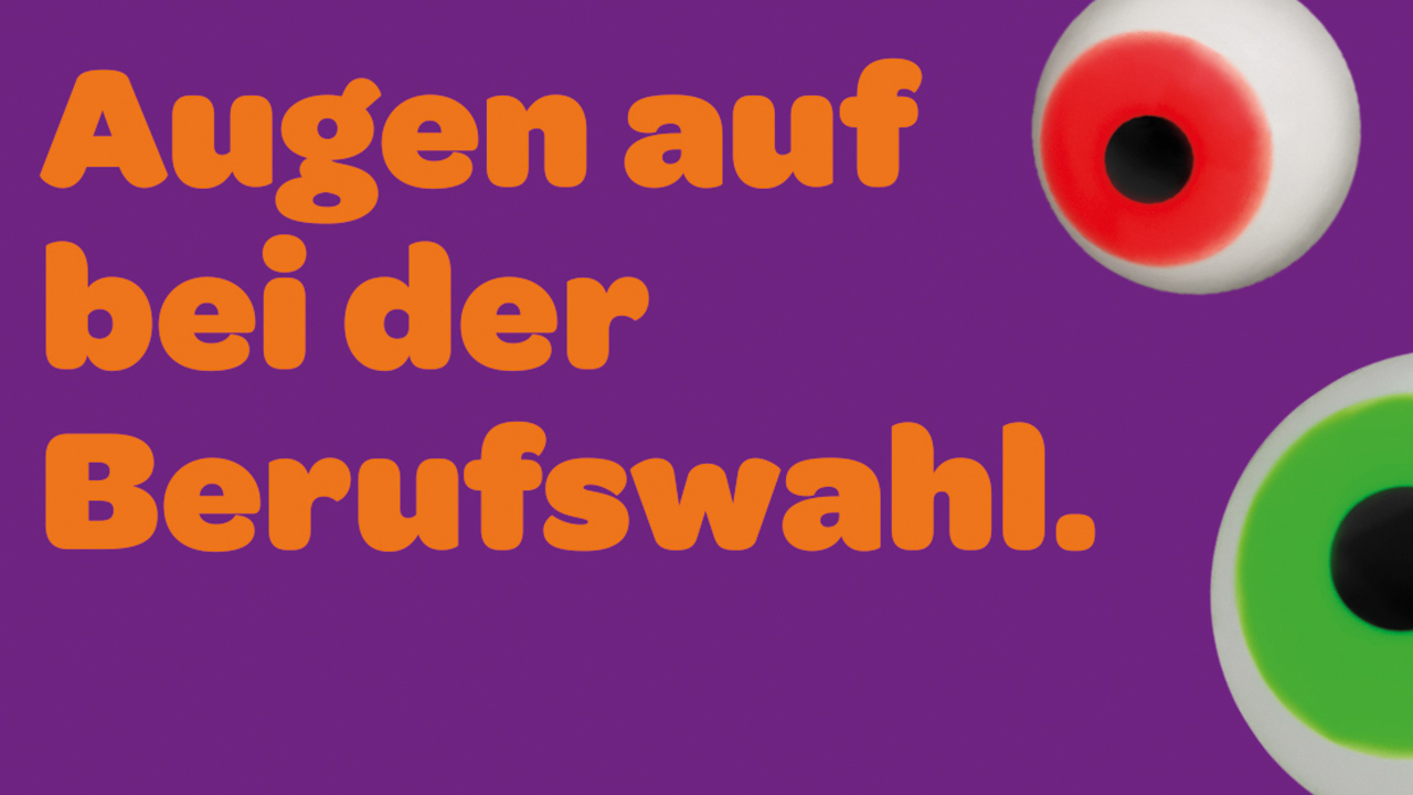 Orange Schrift auf lila Grund: Augen auf bei der Berufswahl. Daneben zwei Süßigkeiten Augen von Trolli.
